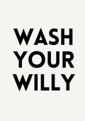 Wash Your Willy Print